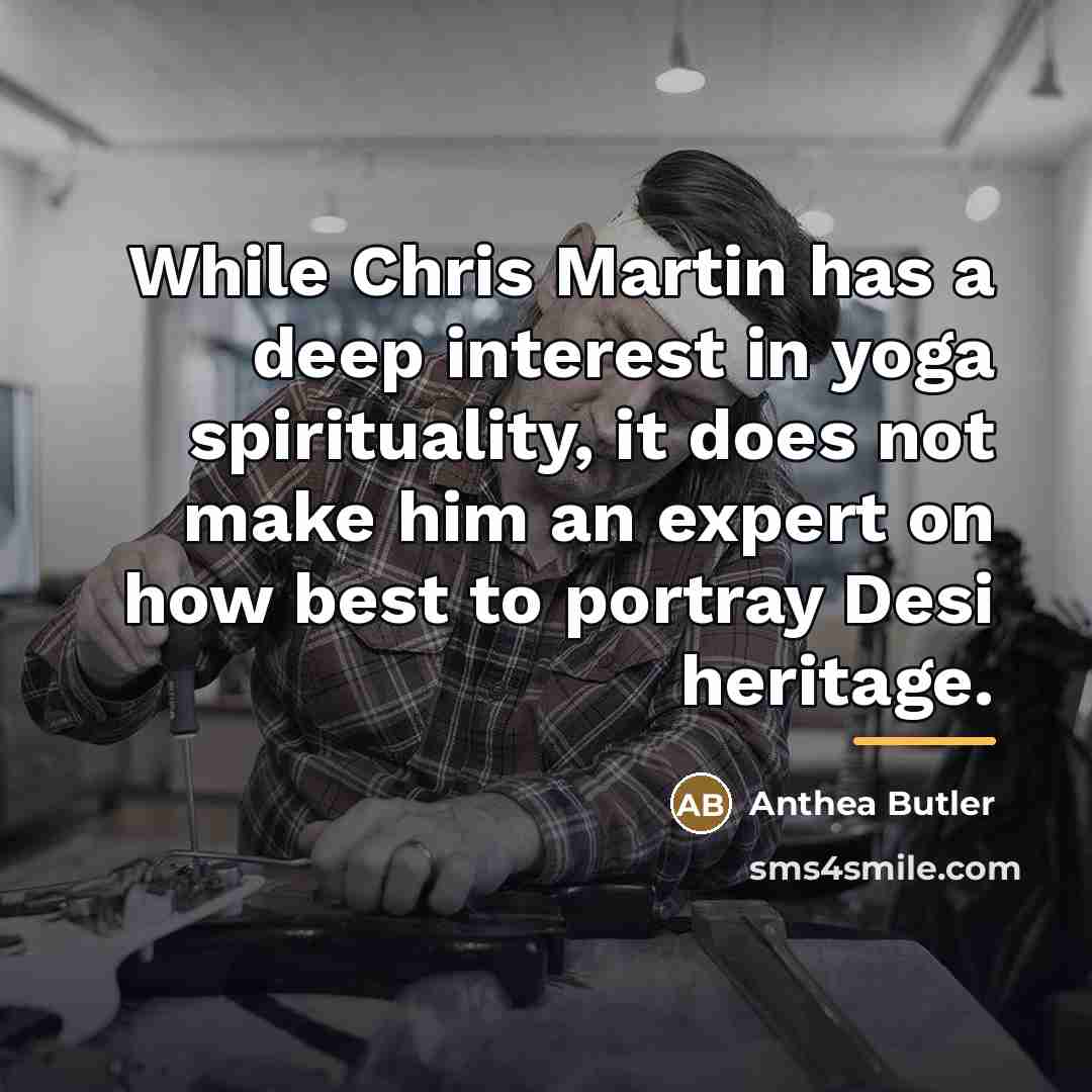 “While Chris Martin has a deep interest in yoga spirituality,…” quote by Anthea Butler
