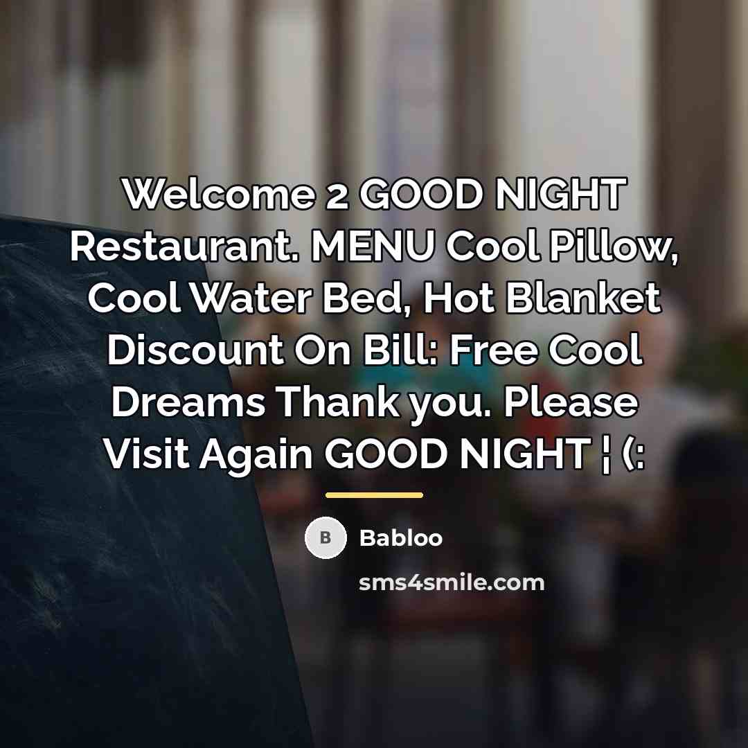 “Welcome 2 GOOD NIGHT Restaurant. MENU Cool Pillow, Cool Water…” quote by Babloo