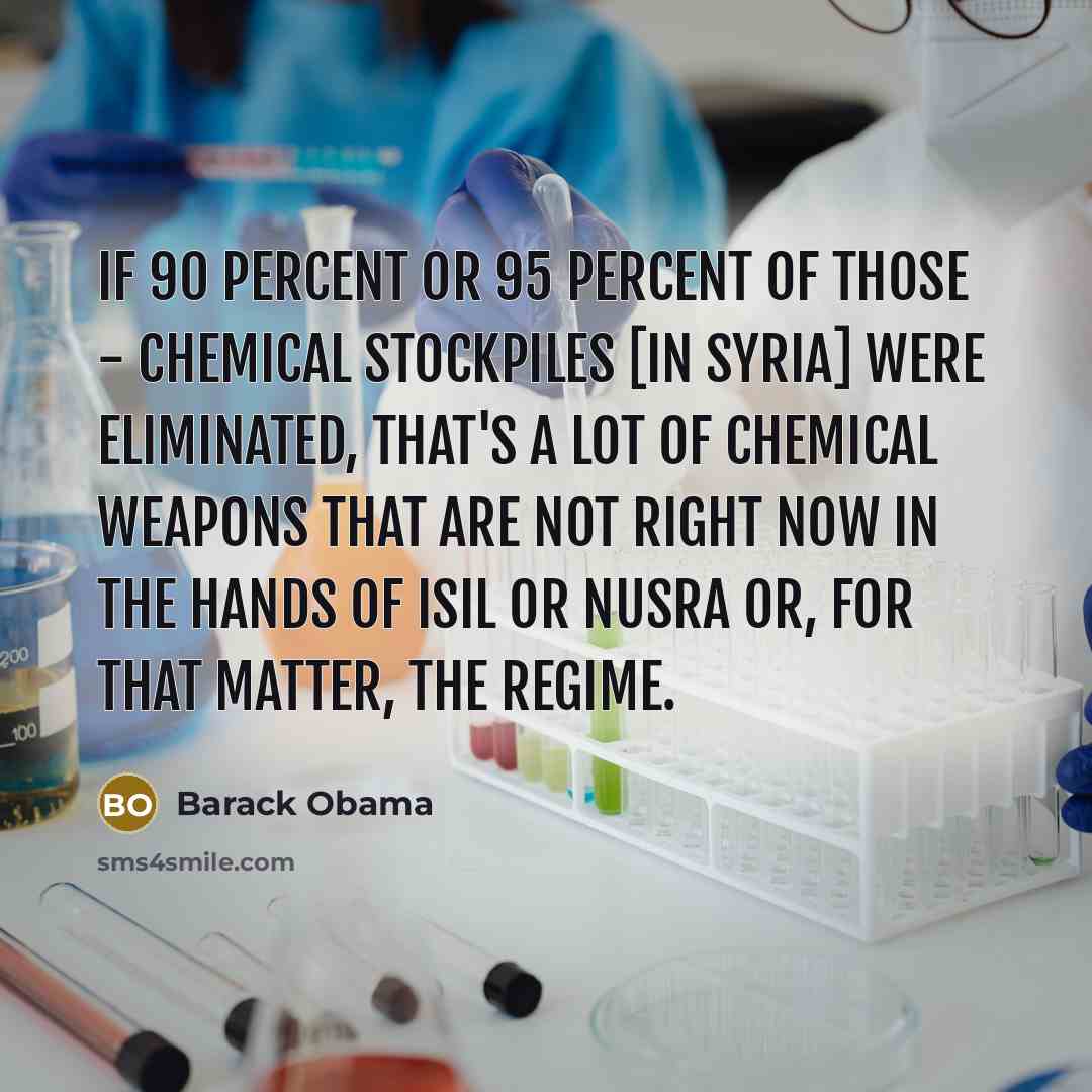 “If 90 percent or 95 percent of those - chemical…” quote by Barack Obama