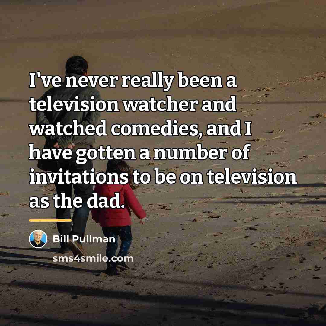 “I've never really been a television watcher and watched comedies,…” quote by Bill Pullman