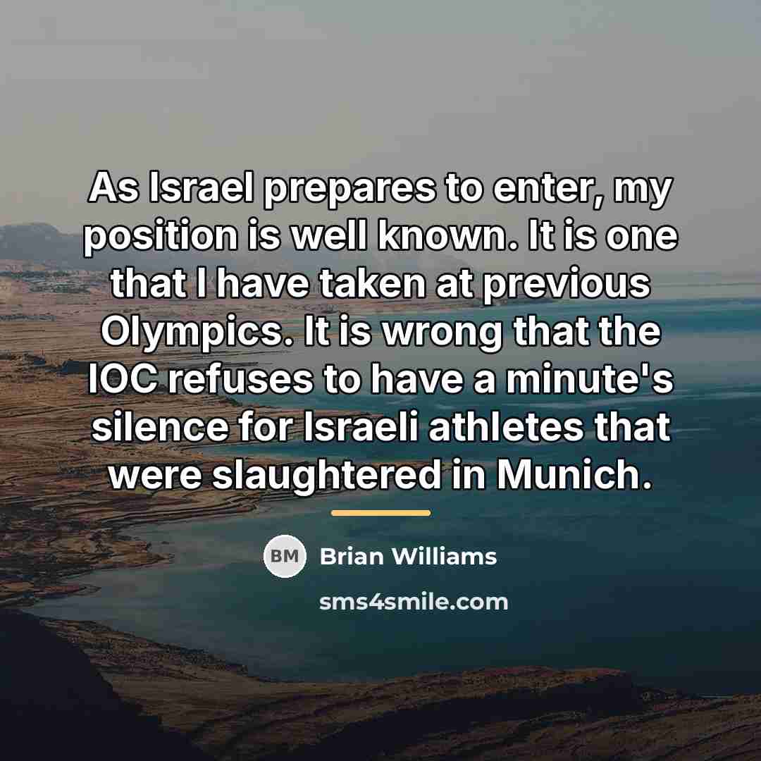 “As Israel prepares to enter, my position is well known.…” quote by Brian Williams