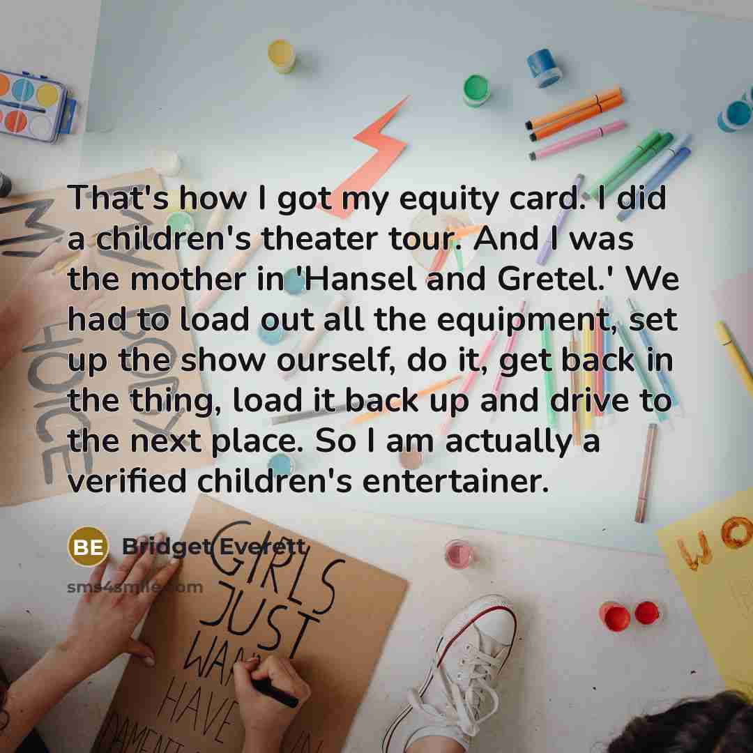 “That's how I got my equity card. I did a…” quote by Bridget Everett