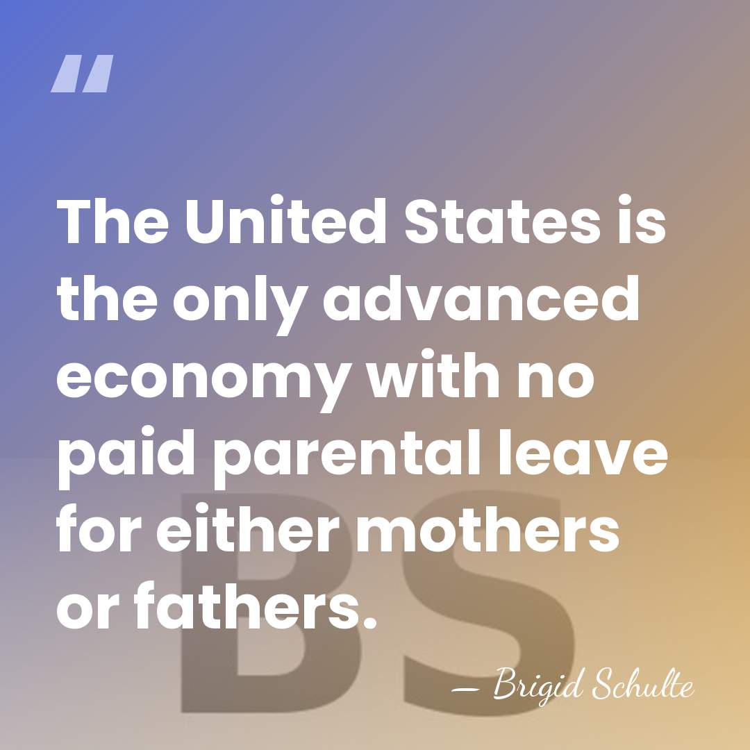The United States is the only advanced economy with no paid parental&hellip; - Brigid Schulte