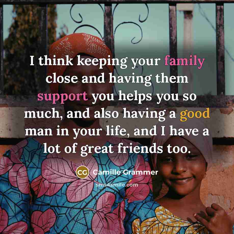 “I think keeping your family close and having them support…” quote by Camille Grammer