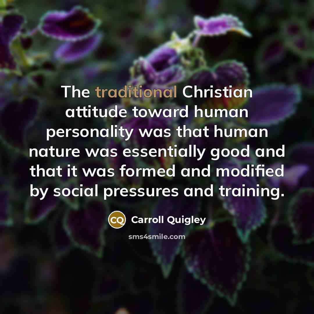 “The traditional Christian attitude toward human personality was that human…” quote by Carroll Quigley