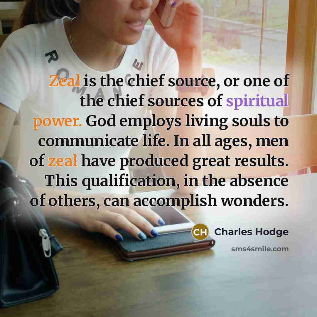 “Zeal is the chief source, or one of the chief…” quote by Charles Hodge