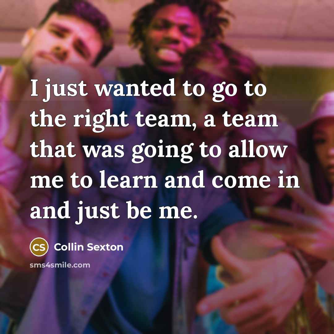 “I just wanted to go to the right team, a…” quote by Collin Sexton