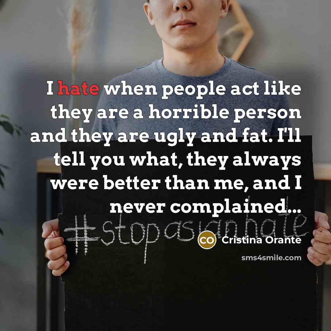 “I hate when people act like they are a horrible…” quote by Cristina Orante