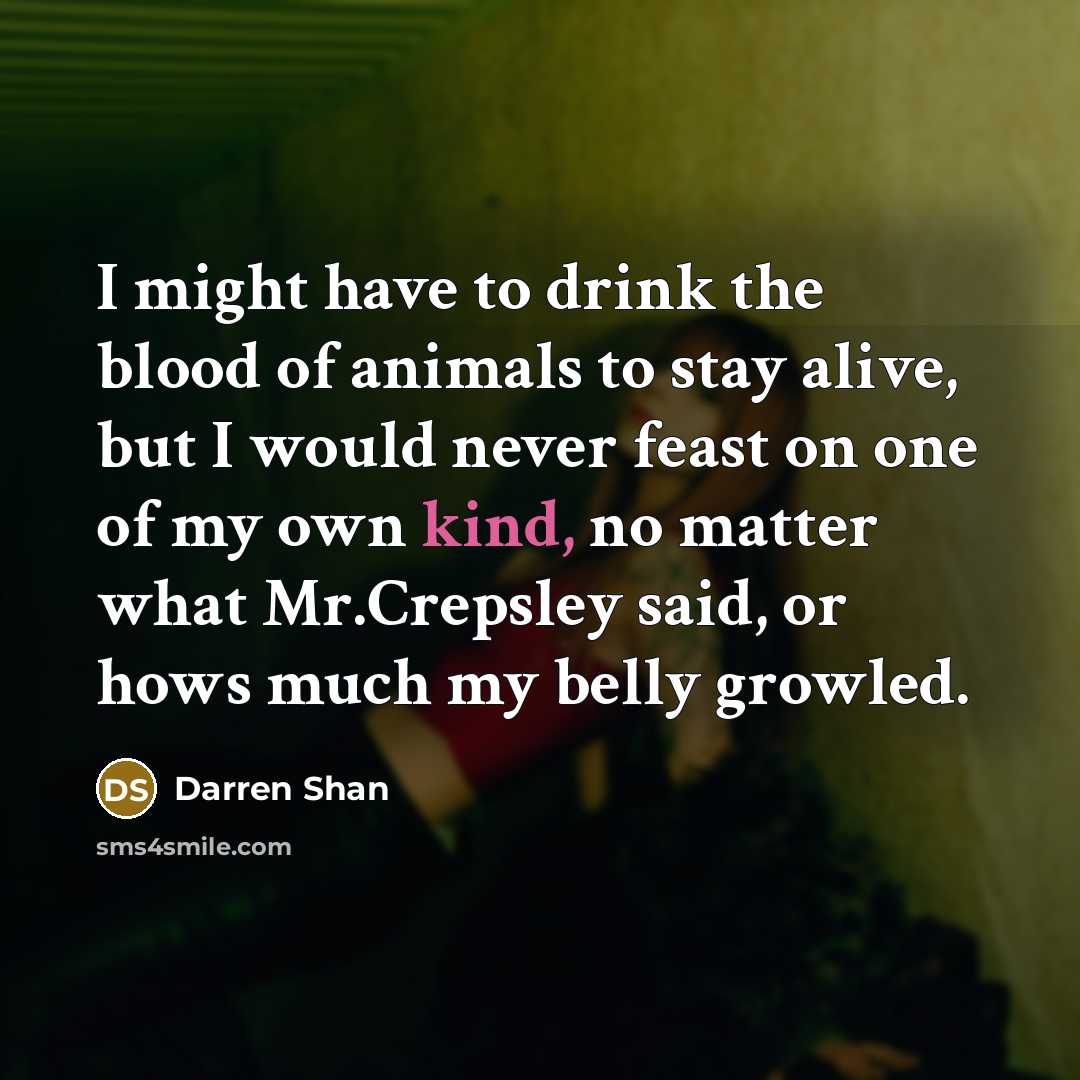 “I might have to drink the blood of animals to…” quote by Darren Shan