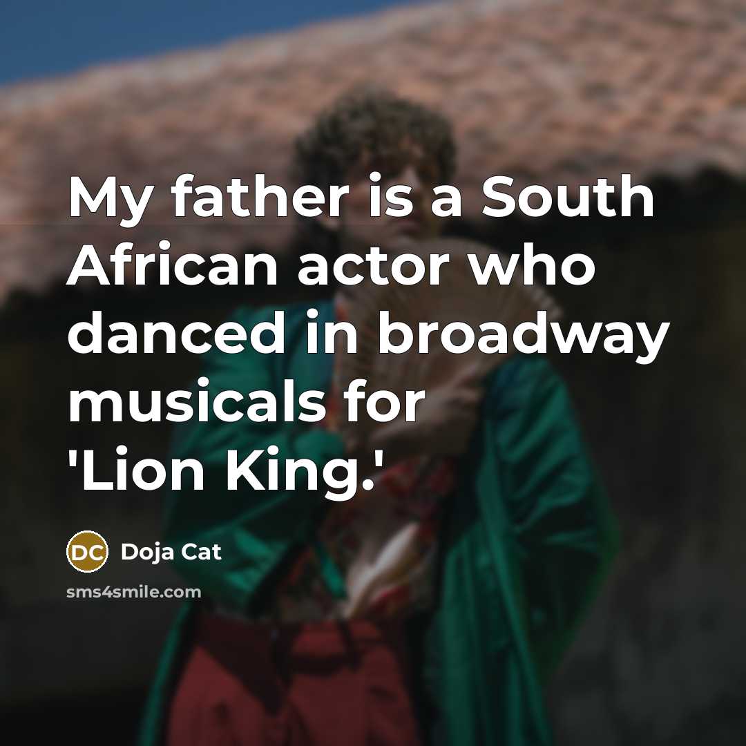 “My father is a South African actor who danced in…” quote by Doja Cat