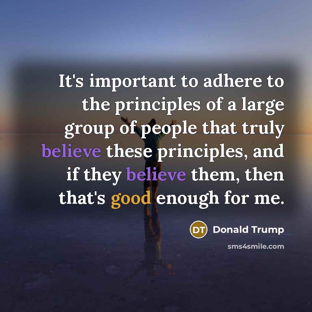 “It's important to adhere to the principles of a large…” quote by Donald Trump