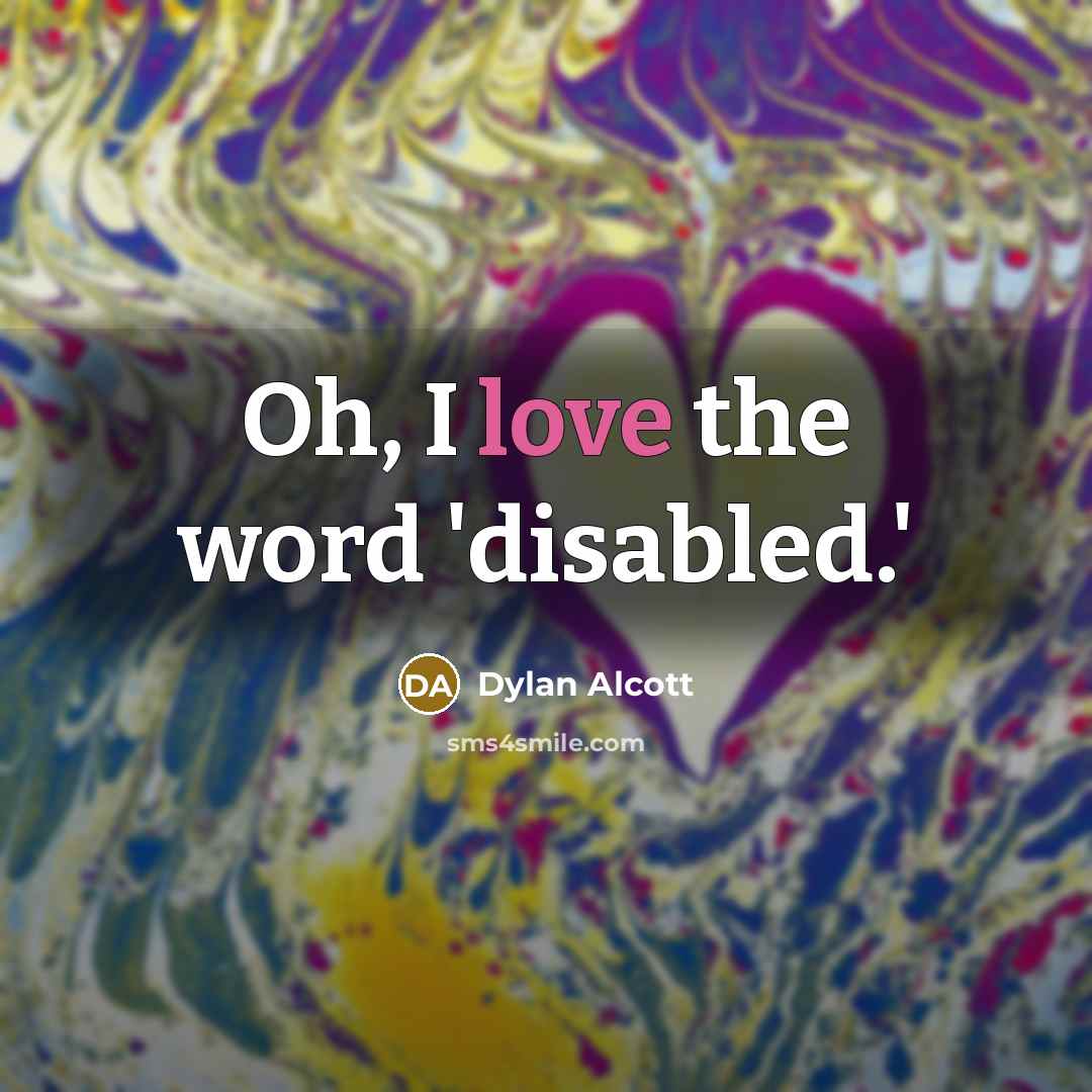 “Oh, I love the word 'disabled.'” quote by Dylan Alcott
