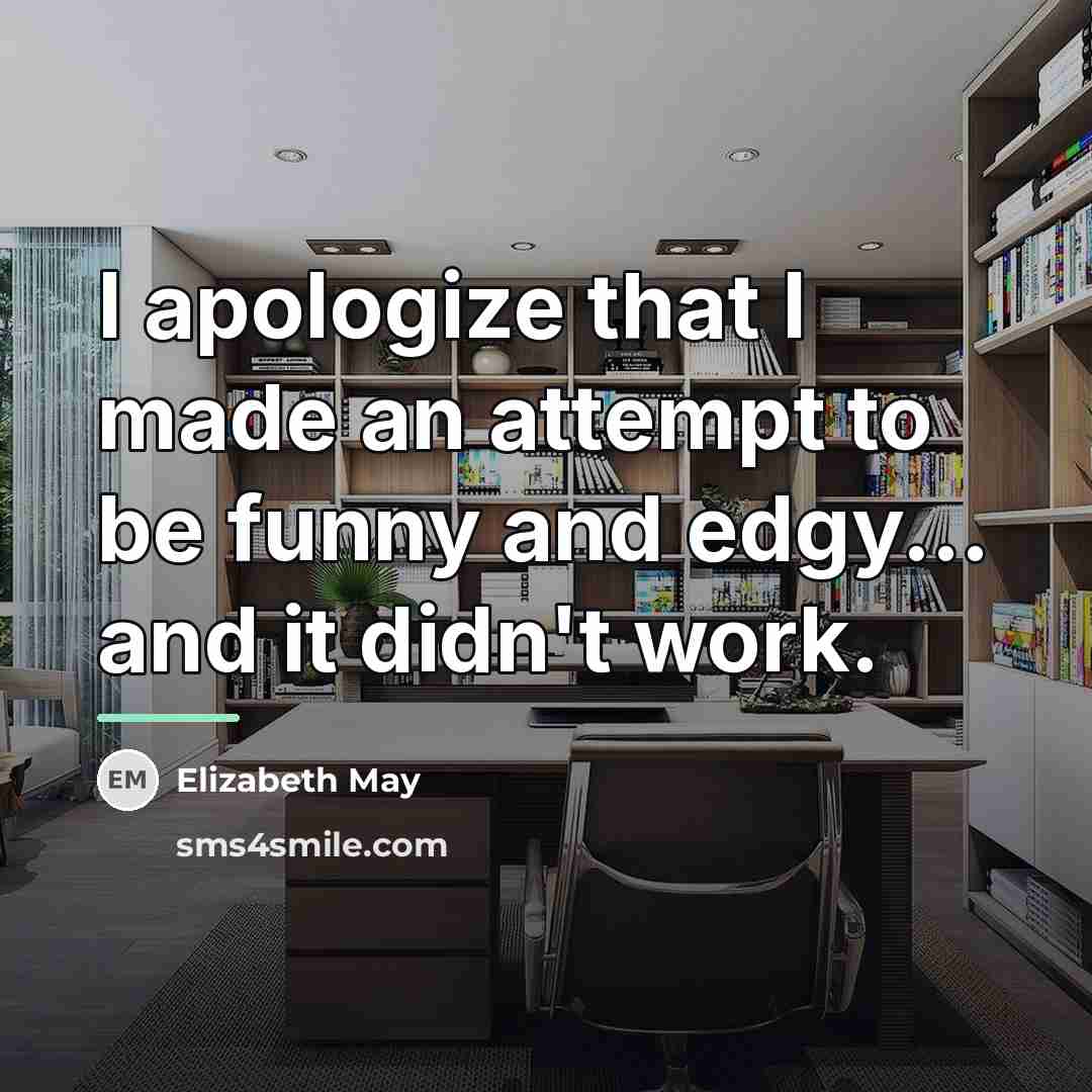 “I apologize that I made an attempt to be funny…” quote by Elizabeth May