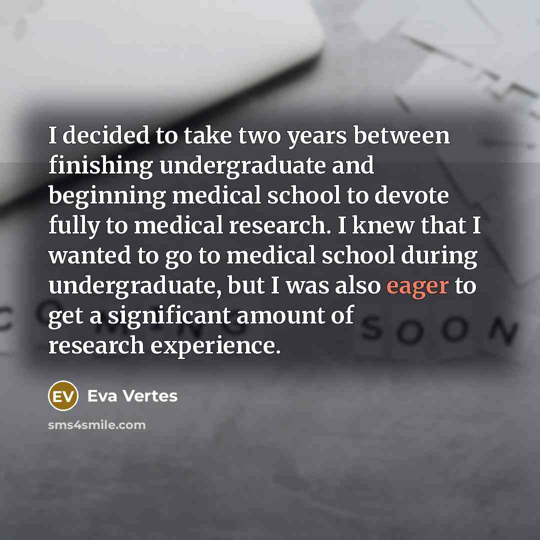 “I decided to take two years between finishing undergraduate and…” quote by Eva Vertes