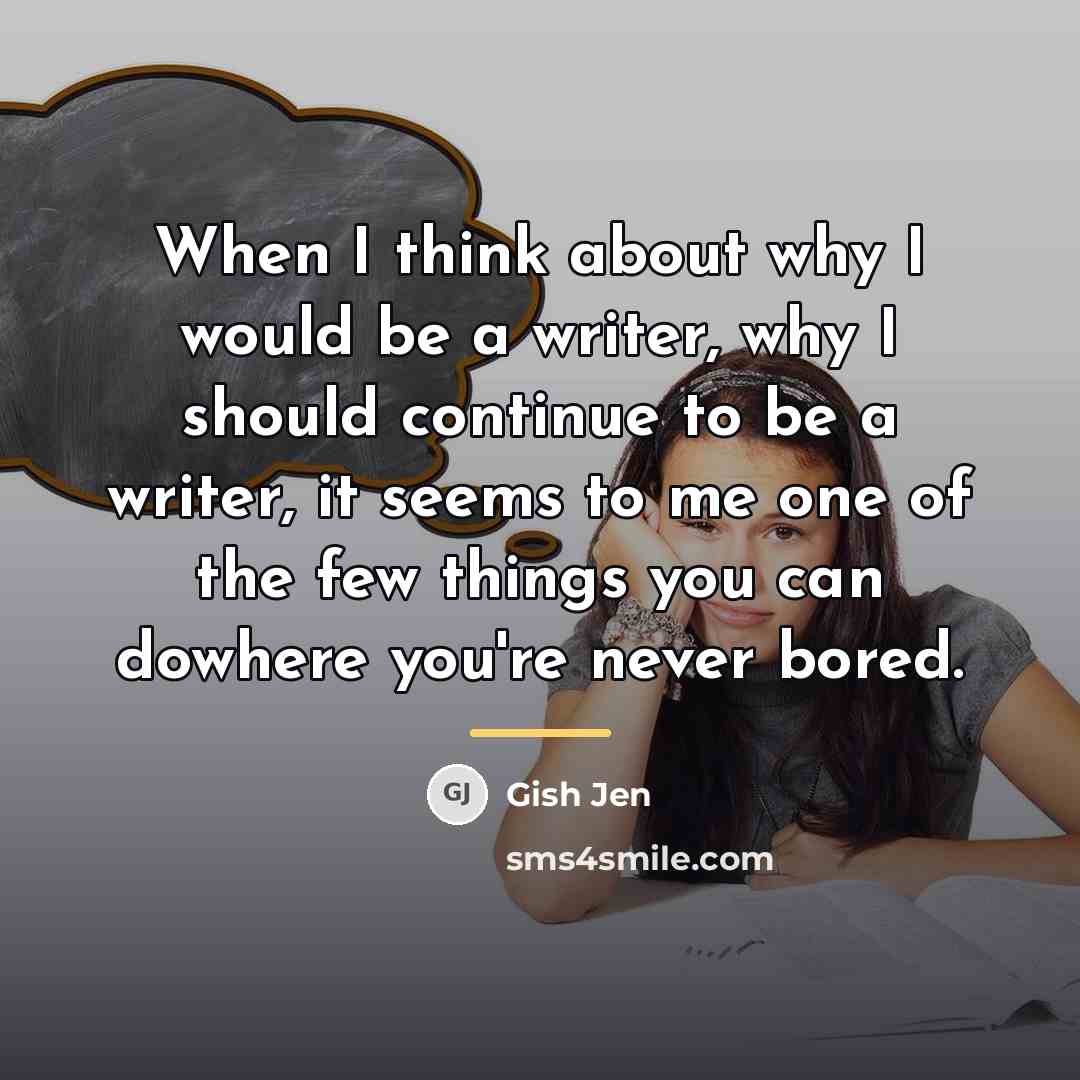 “When I think about why I would be a writer,…” quote by Gish Jen