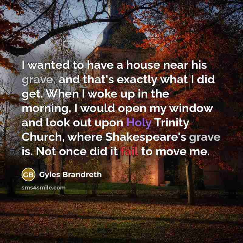 “I wanted to have a house near his grave, and…” quote by Gyles Brandreth