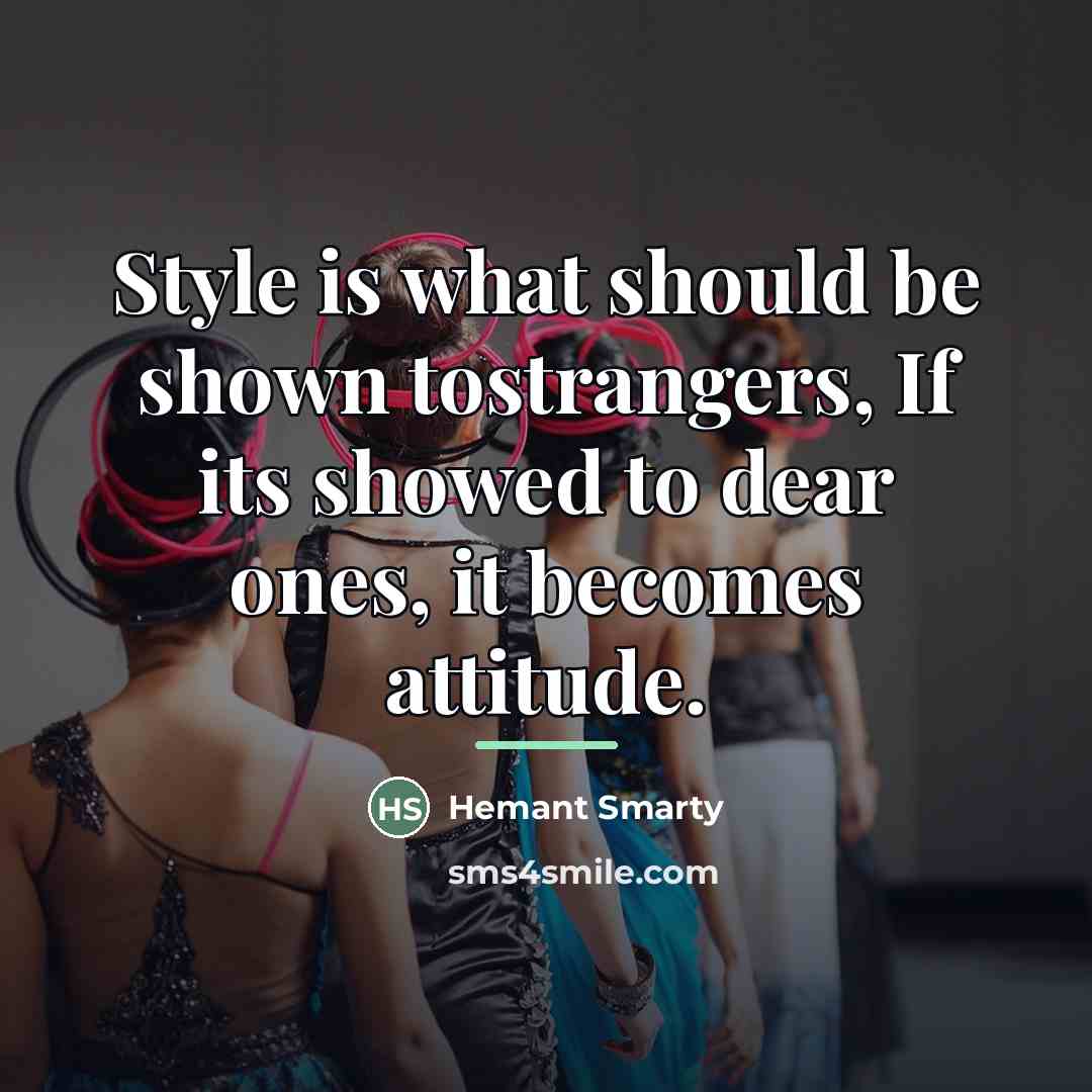 “Style is what should be shown tostrangers, If its showed…” quote by Hemant Smarty