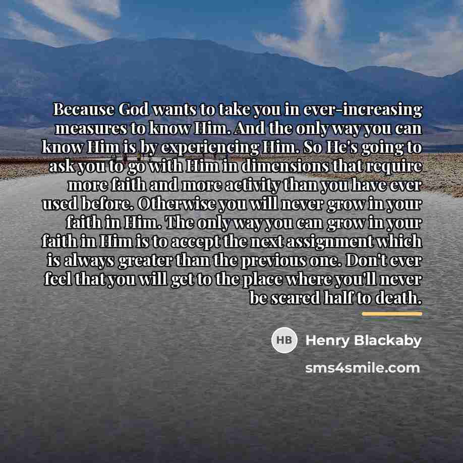 “Because God wants to take you in ever-increasing measures to…” quote by Henry Blackaby