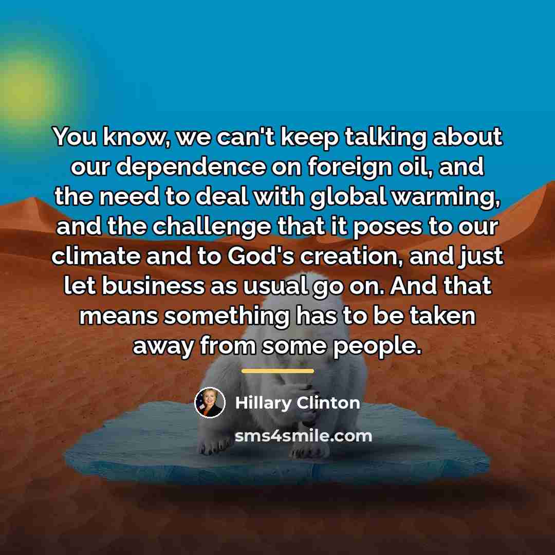 “You know, we can't keep talking about our dependence on…” quote by Hillary Clinton