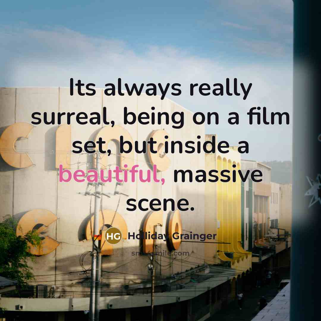“Its always really surreal, being on a film set, but…” quote by Holliday Grainger