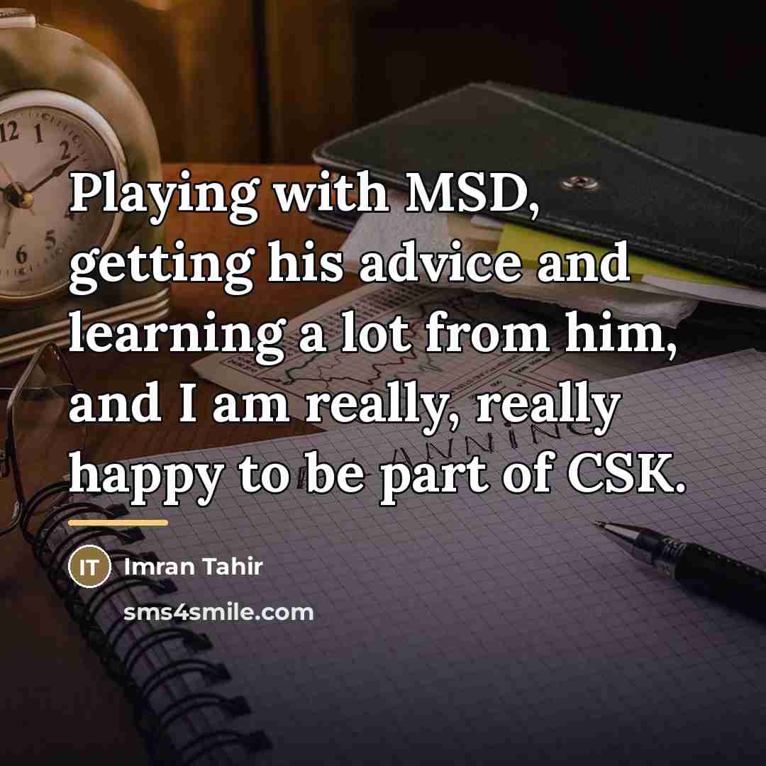 “Playing with MSD, getting his advice and learning a lot…” quote by Imran Tahir