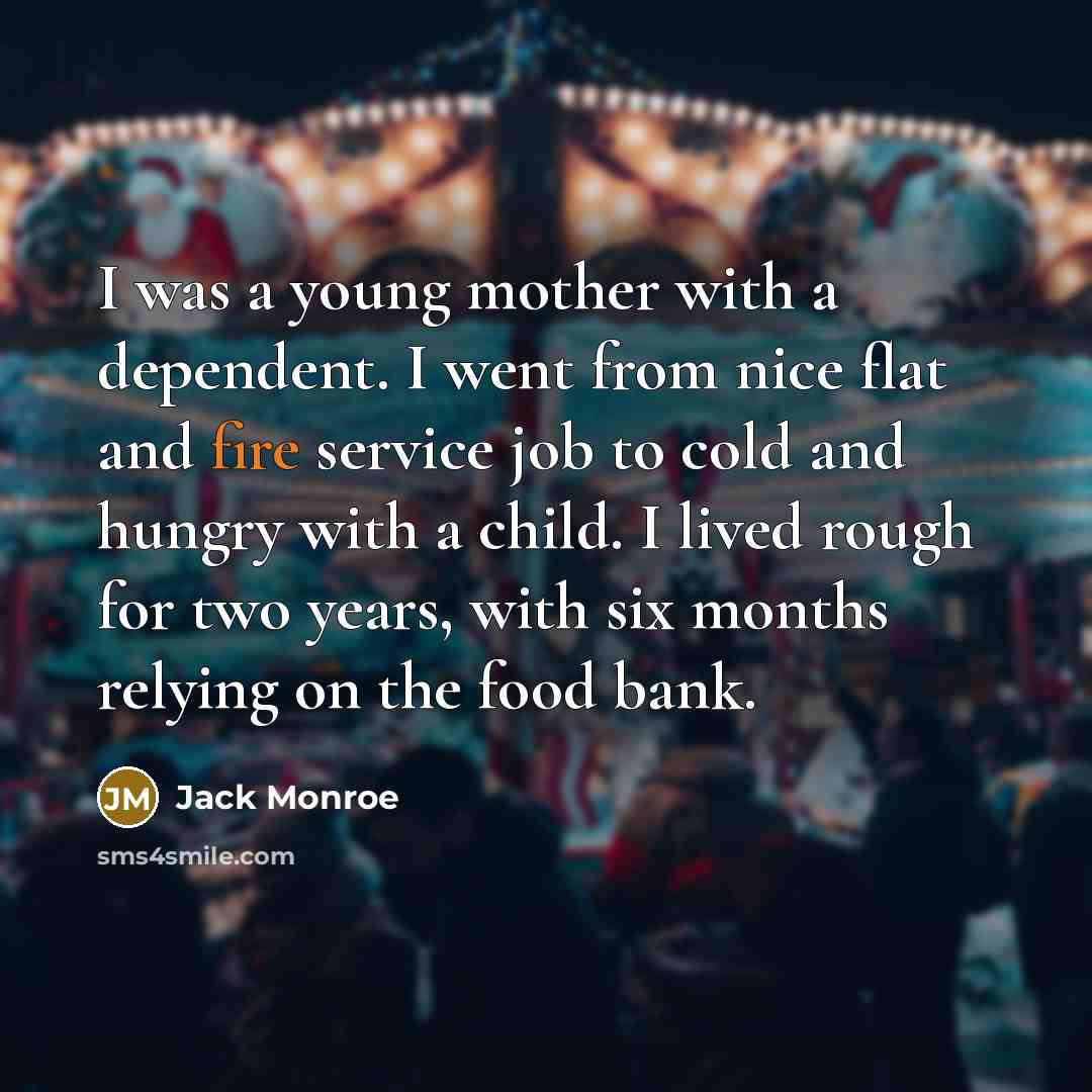“I was a young mother with a dependent. I went…” quote by Jack Monroe