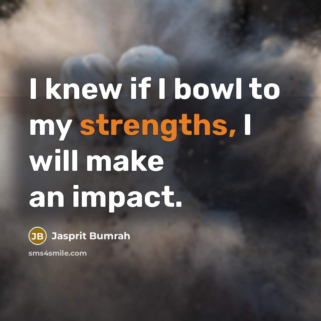 “I knew if I bowl to my strengths, I will…” quote by Jasprit Bumrah