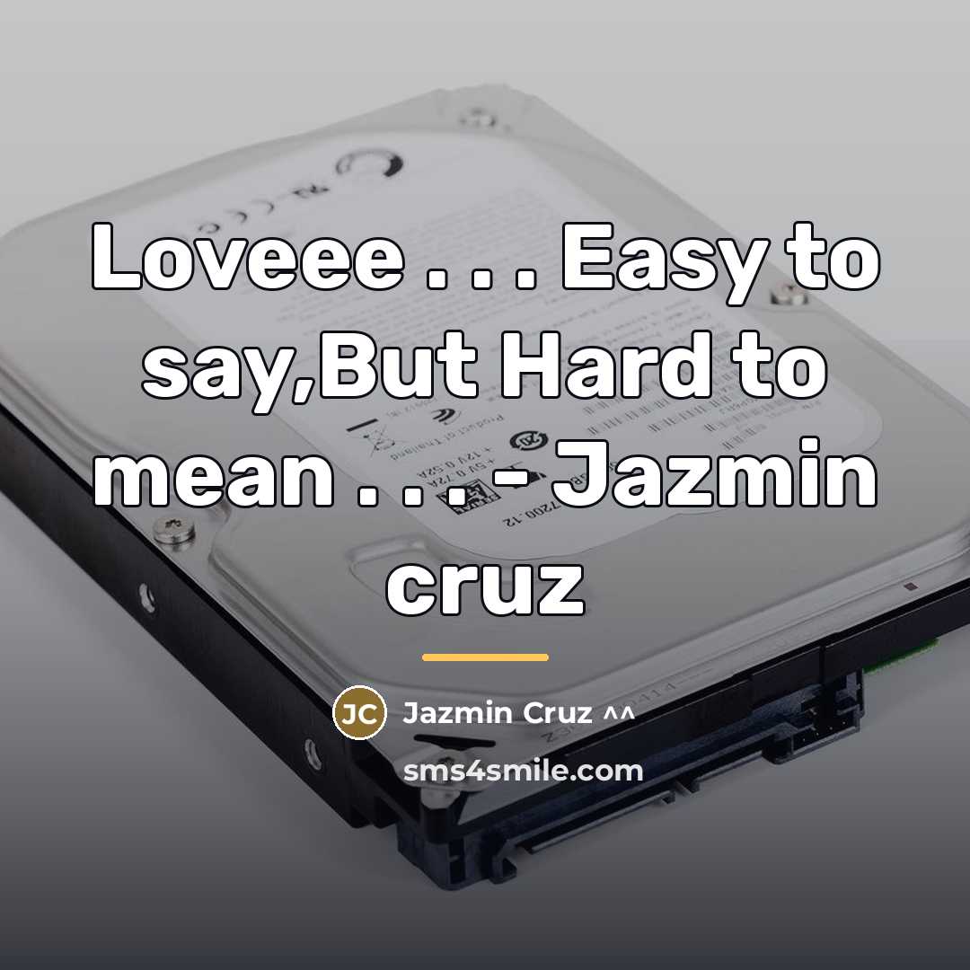 “Loveee . . . Easy to say,But Hard to mean…” quote by Jazmin Cruz