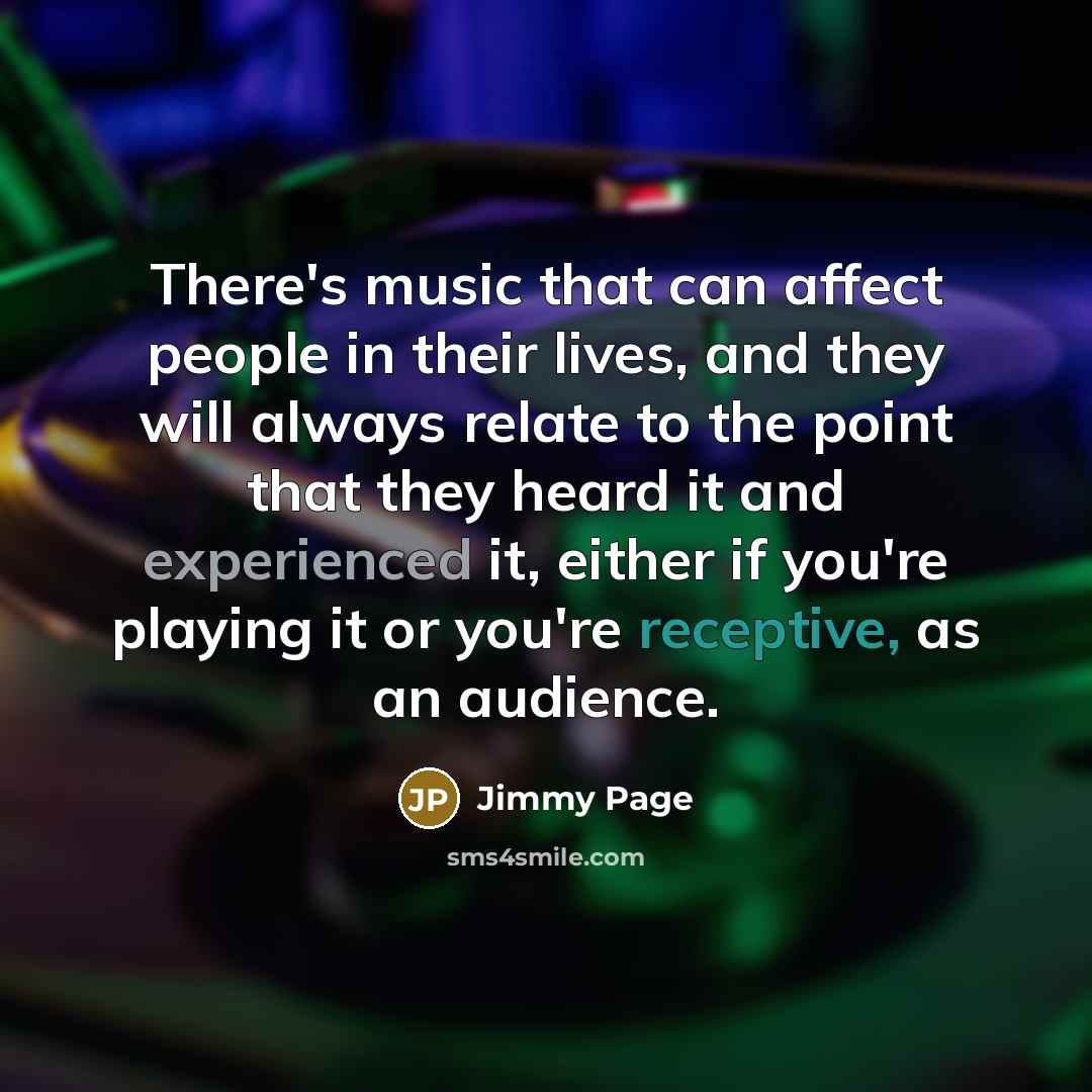 “There's music that can affect people in their lives, and…” quote by Jimmy Page