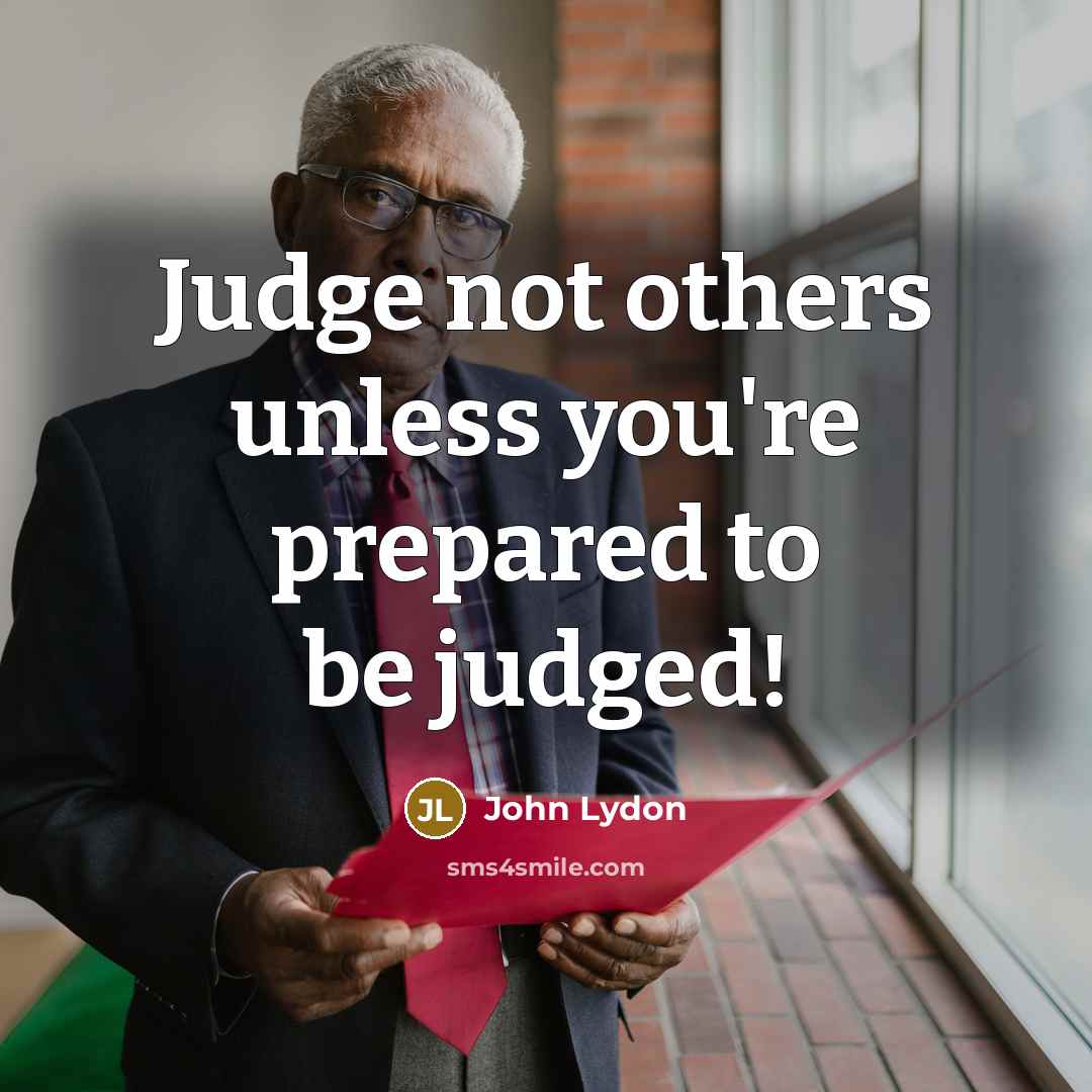“Judge not others unless you're prepared to be judged!…” quote by John Lydon