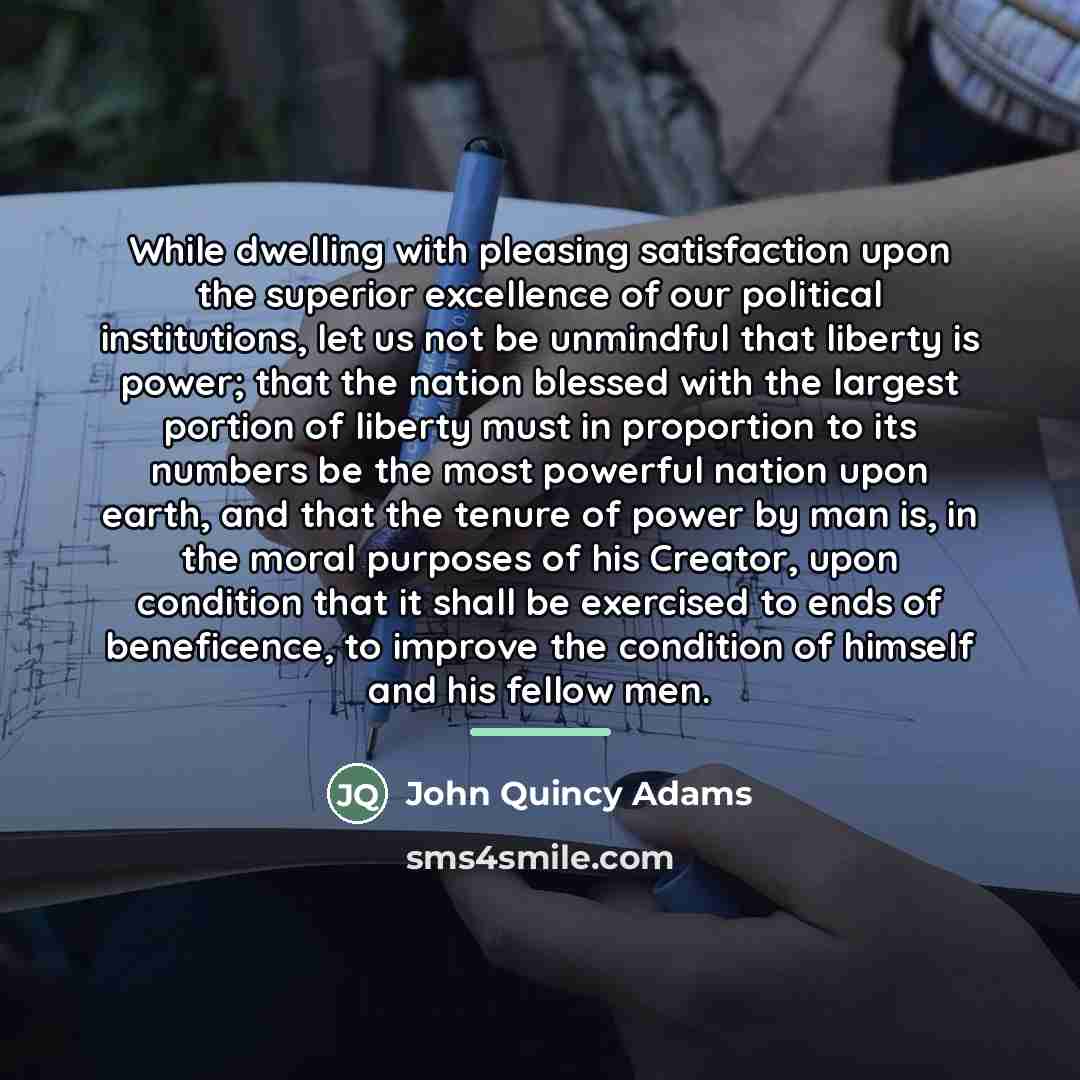 “While dwelling with pleasing satisfaction upon the superior excellence of…” quote by John Quincy Adams