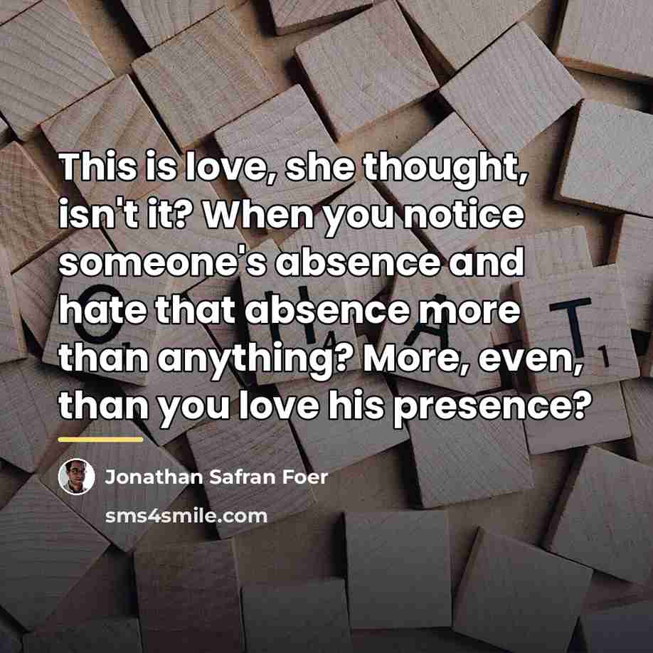 “This is love, she thought, isn't it? When you notice…” quote by Jonathan Safran Foer