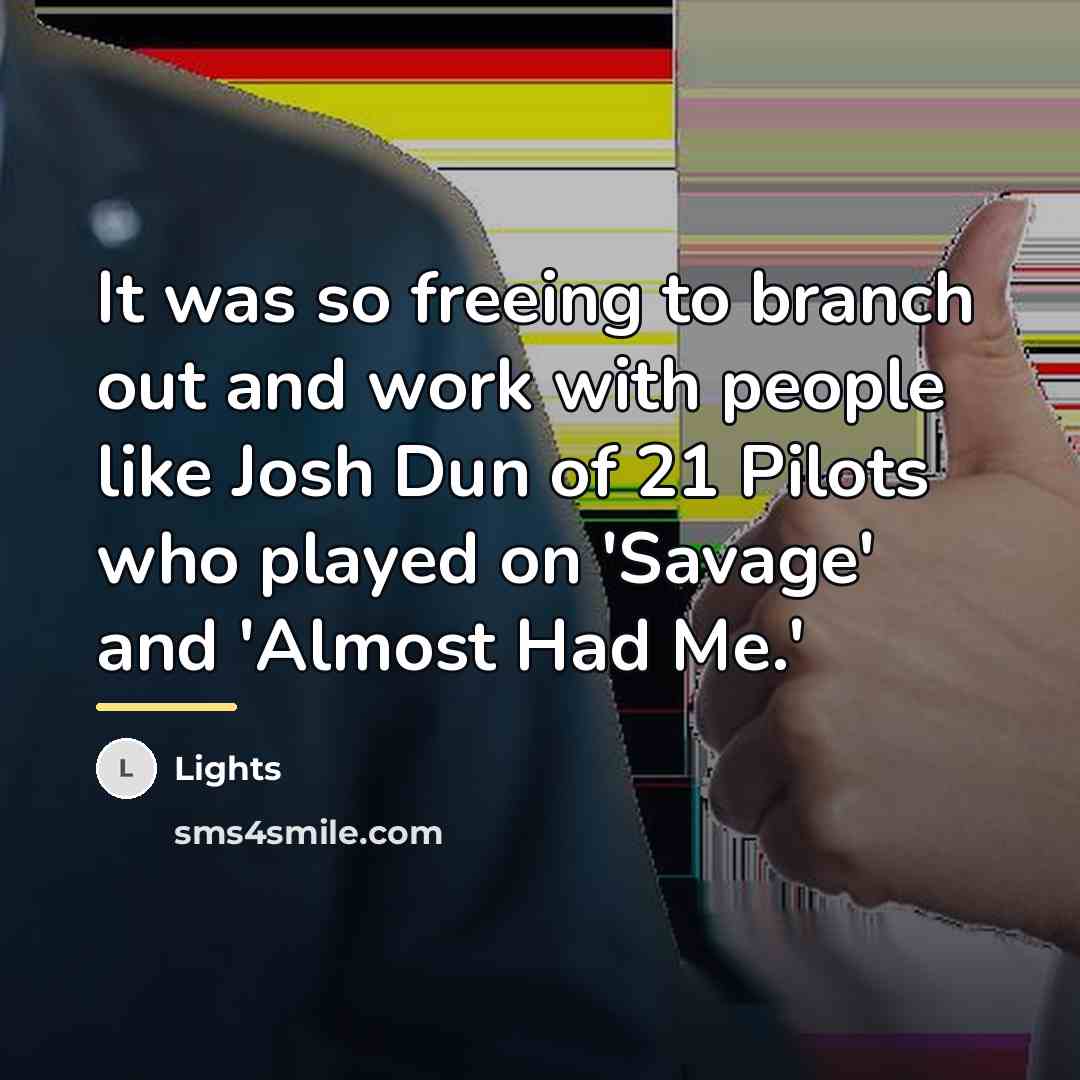 “It was so freeing to branch out and work with…” quote by Lights