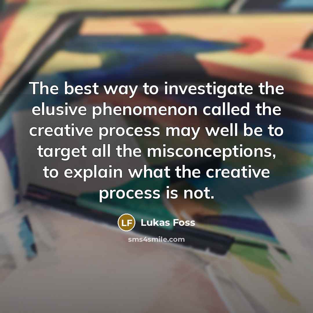 “The best way to investigate the elusive phenomenon called the…” quote by Lukas Foss