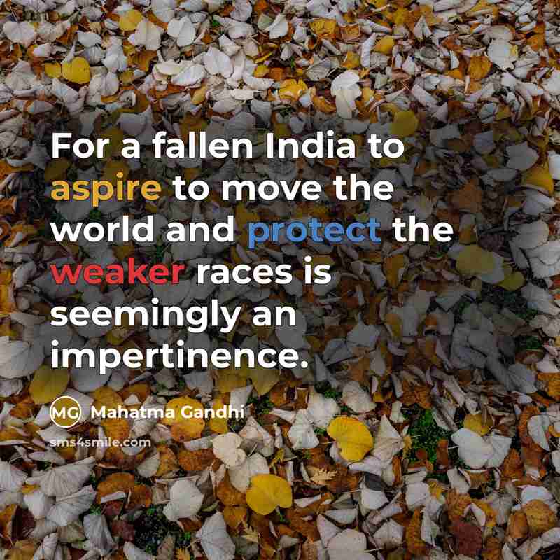 “For a fallen India to aspire to move the world…” quote by Mahatma Gandhi