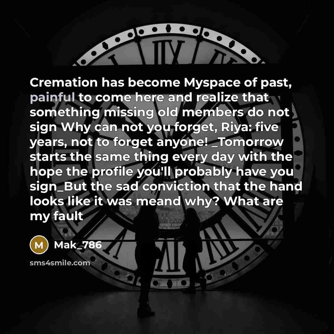 “Cremation has become Myspace of past, painful to come here…” quote by Mak_786