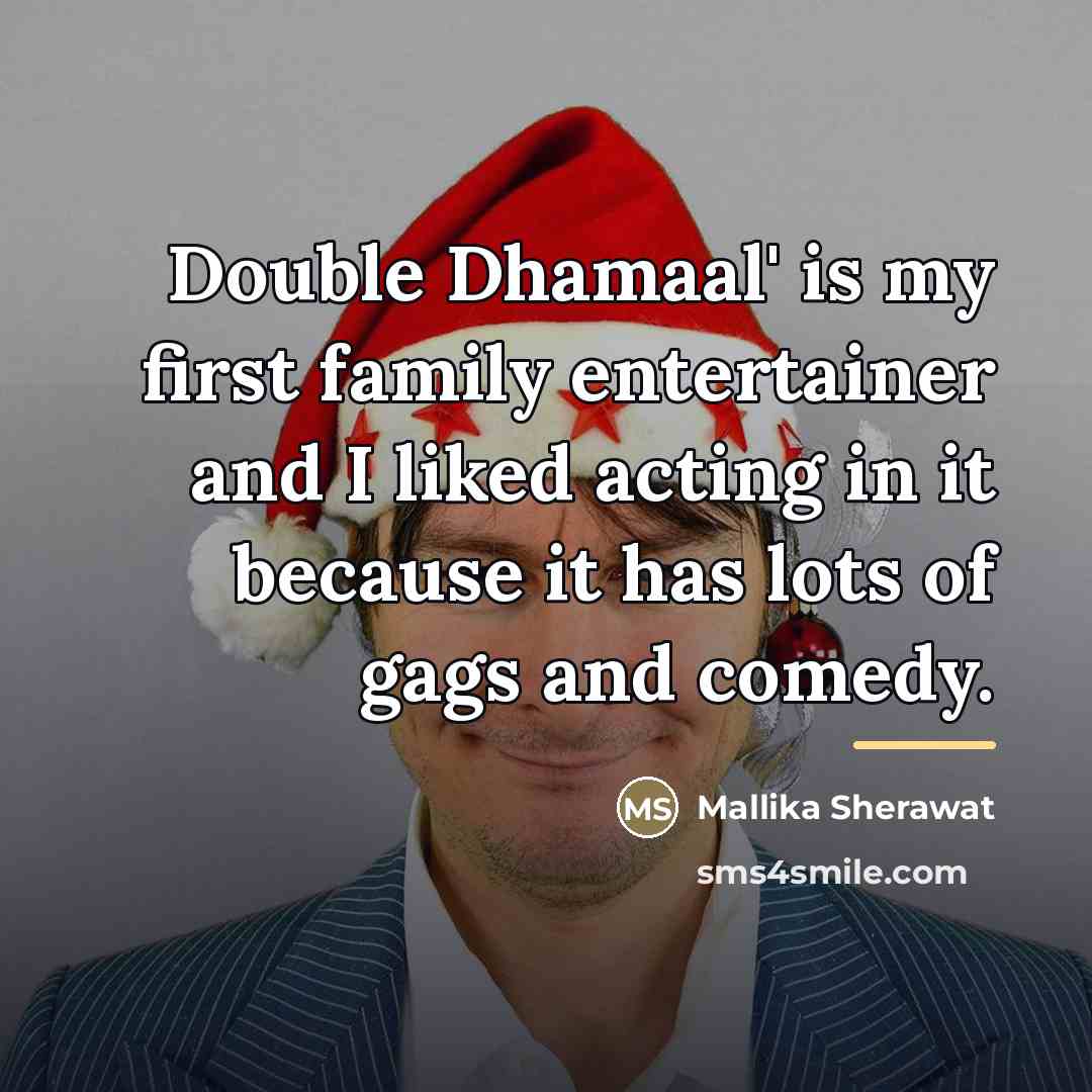 “Double Dhamaal' is my first family entertainer and I liked…” quote by Mallika Sherawat
