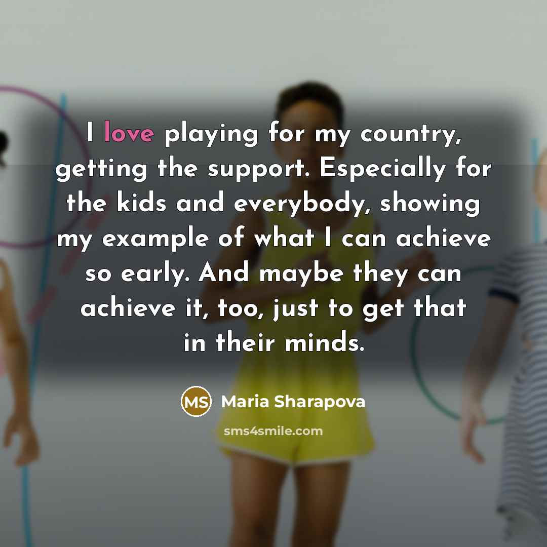 “I love playing for my country, getting the support. Especially…” quote by Maria Sharapova