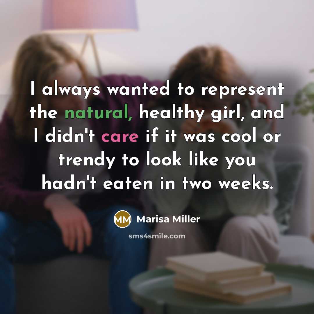 “I always wanted to represent the natural, healthy girl, and…” quote by Marisa Miller