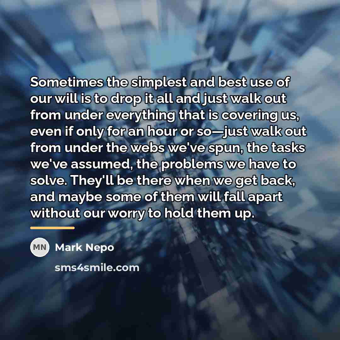 “Sometimes the simplest and best use of our will is…” quote by Mark Nepo
