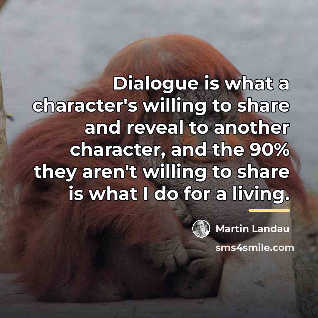 “Dialogue is what a character's willing to share and reveal…” quote by Martin Landau