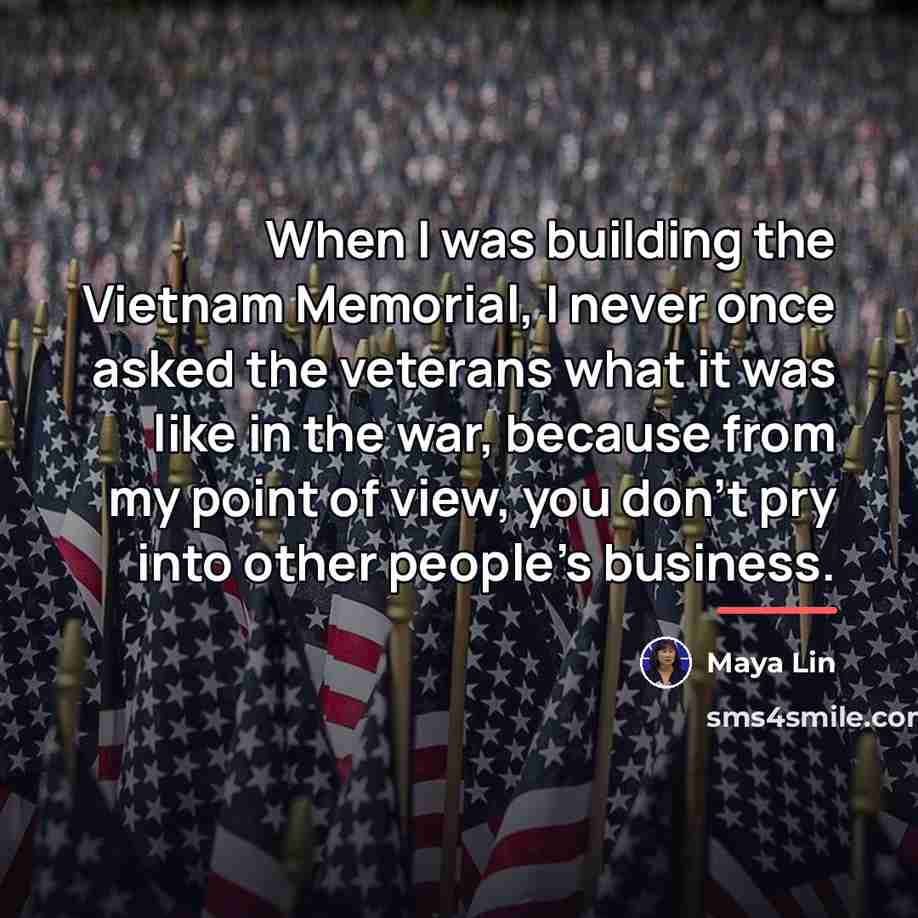 “When I was building the Vietnam Memorial, I never once…” quote by Maya Lin