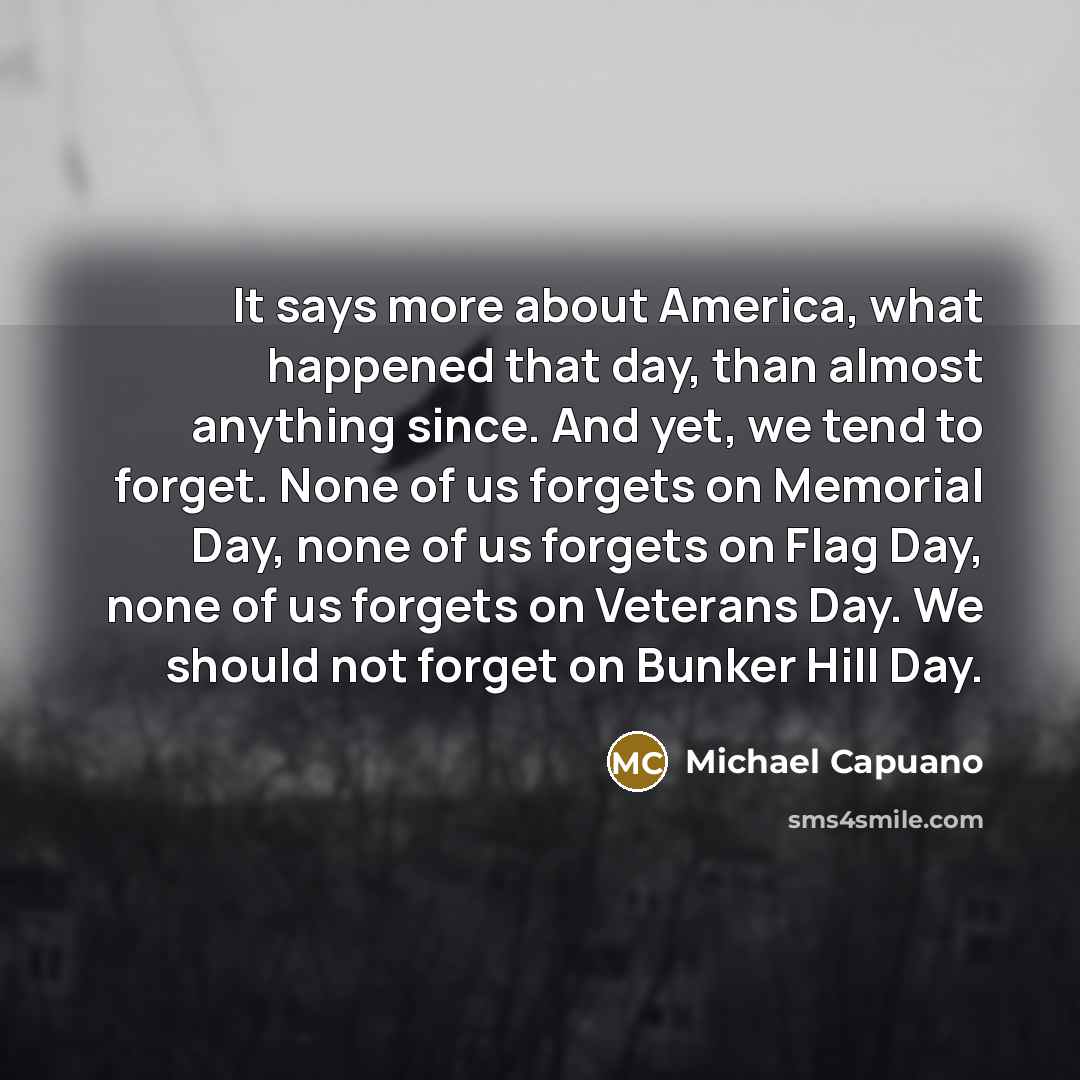 “It says more about America, what happened that day, than…” quote by Michael Capuano
