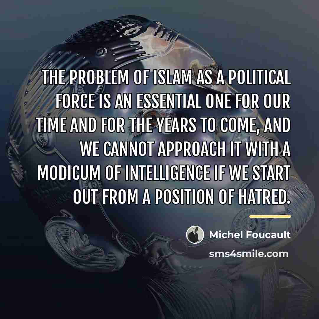 “The problem of Islam as a political force is an…” quote by Michel Foucault