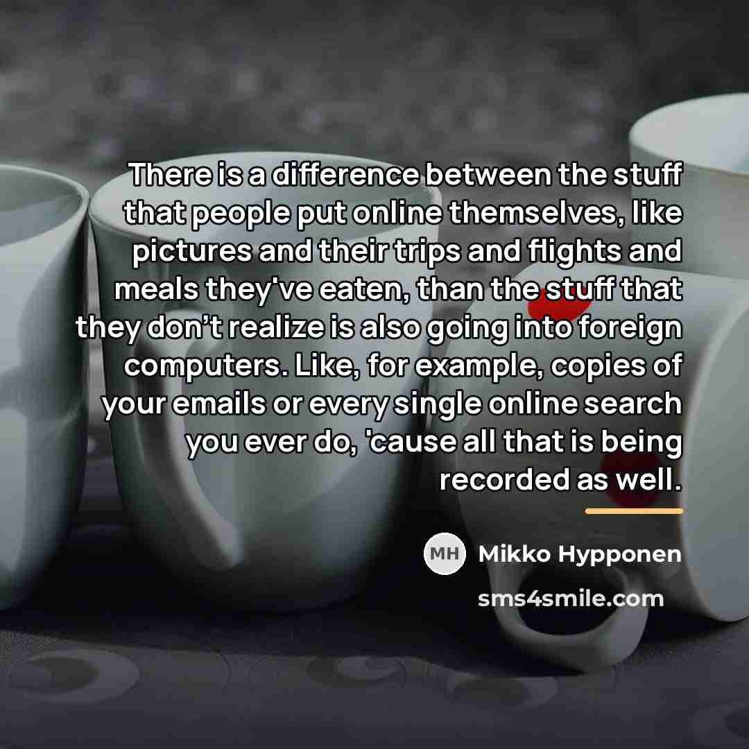 “There is a difference between the stuff that people put…” quote by Mikko Hypponen