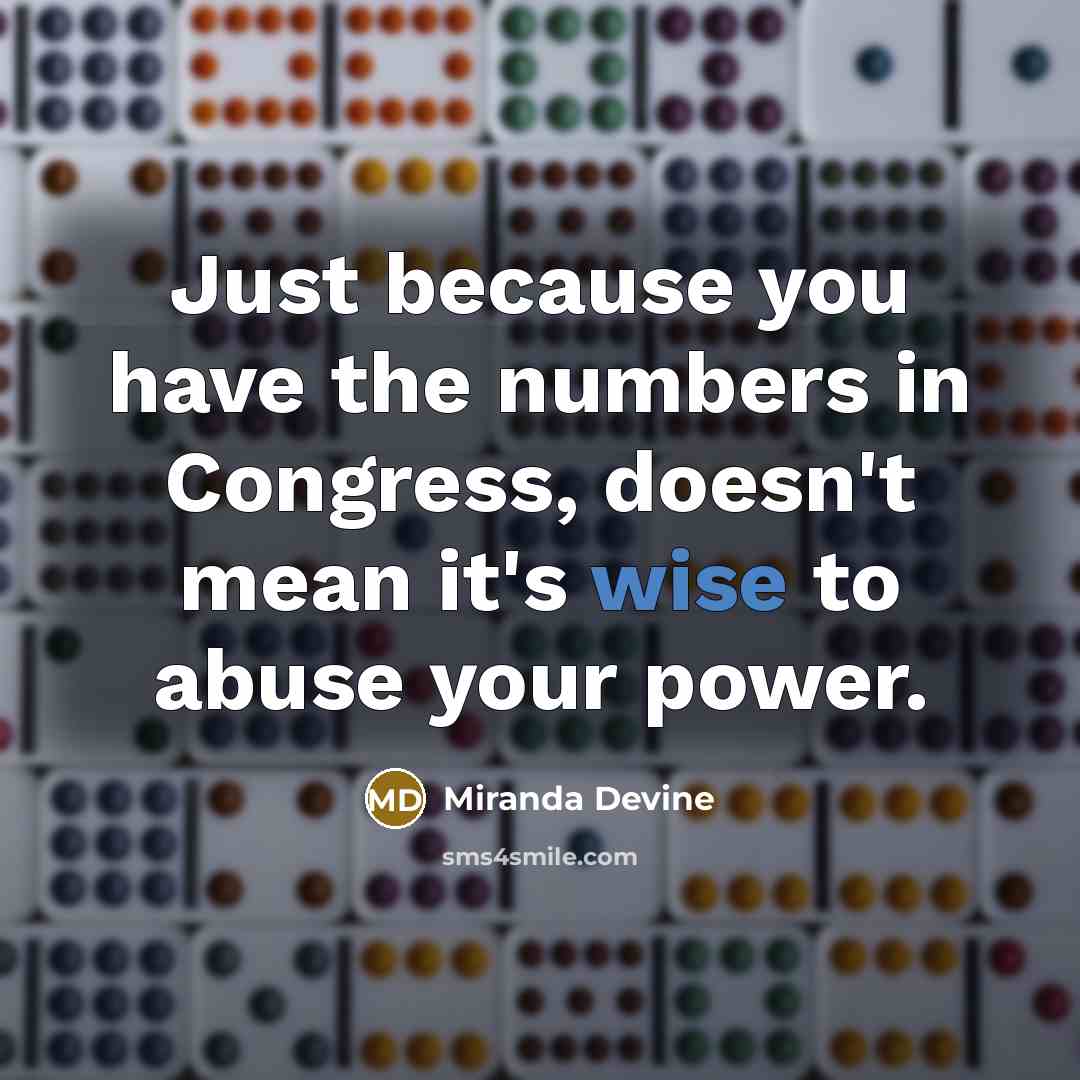 “Just because you have the numbers in Congress, doesn't mean…” quote by Miranda Devine