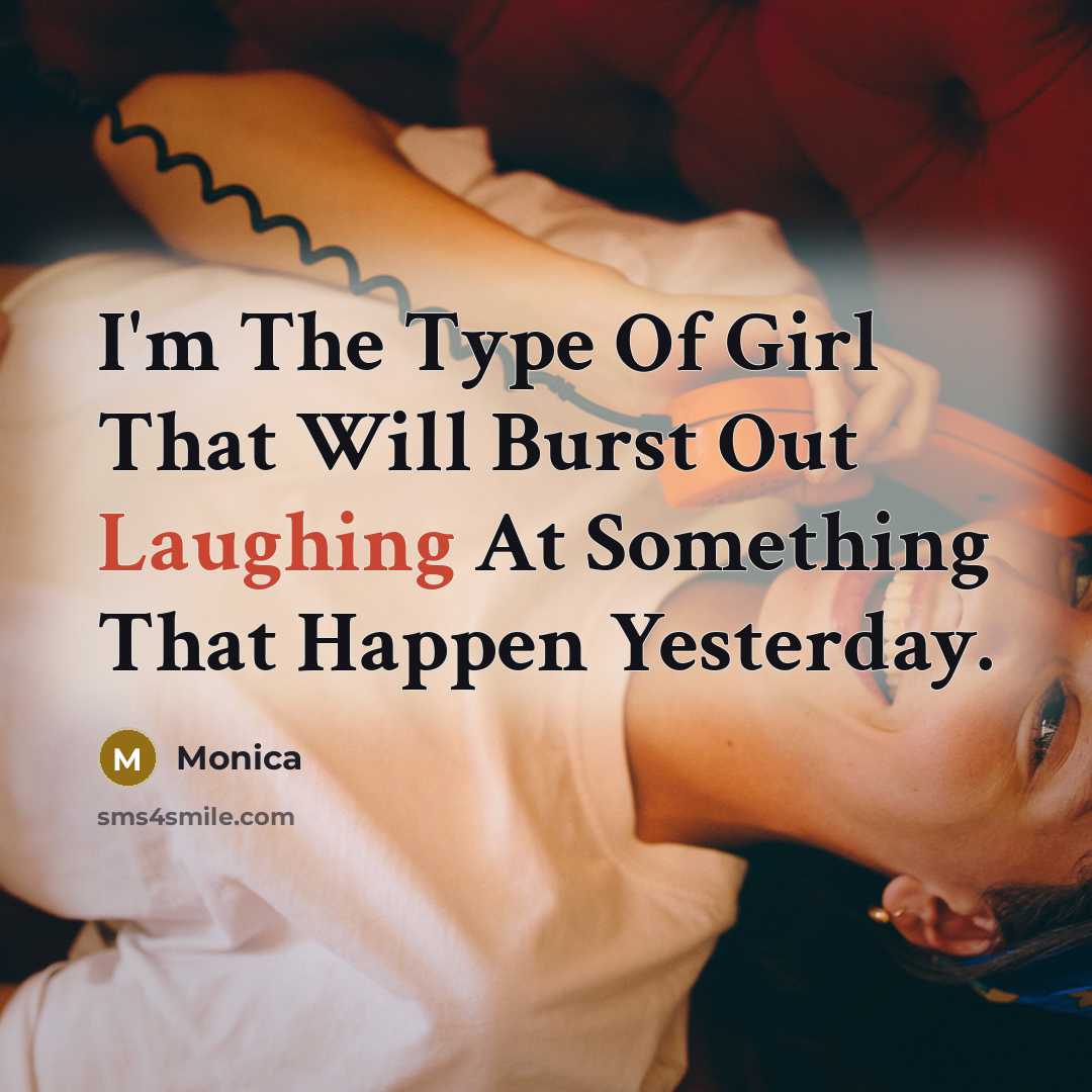 “I'm The Type Of Girl That Will Burst Out Laughing…” quote by Monica