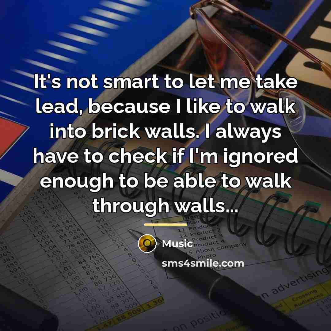 “It's not smart to let me take lead, because I…” quote by Music