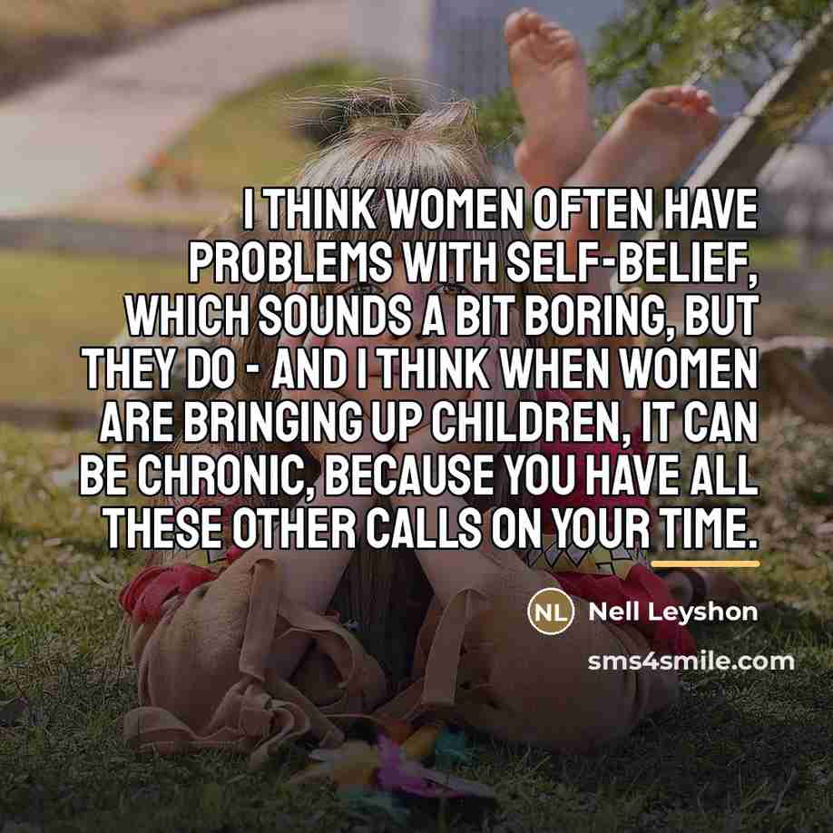 “I think women often have problems with self-belief, which sounds…” quote by Nell Leyshon
