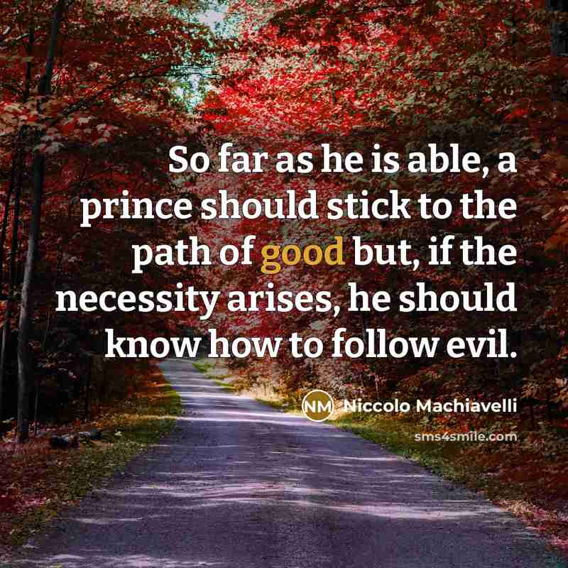 “So far as he is able, a prince should stick…” quote by Niccolo Machiavelli